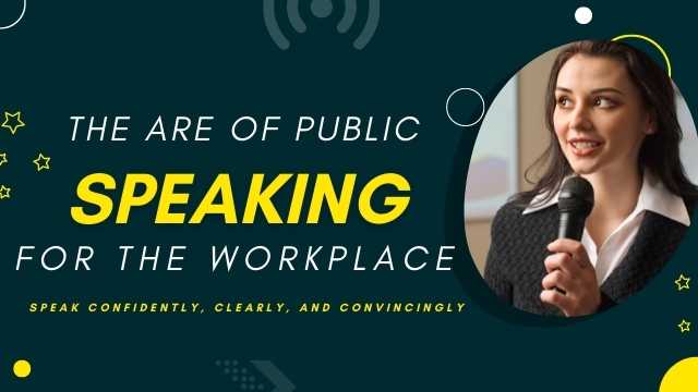 Public Speaking Skills for the Workplace