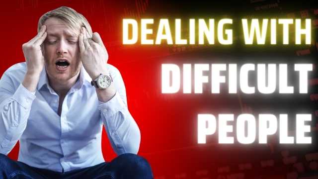 Dealing With Difficult People