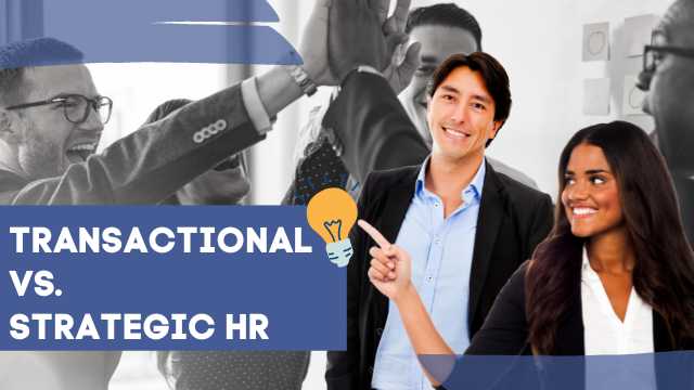 Transactional vs. Strategic HR