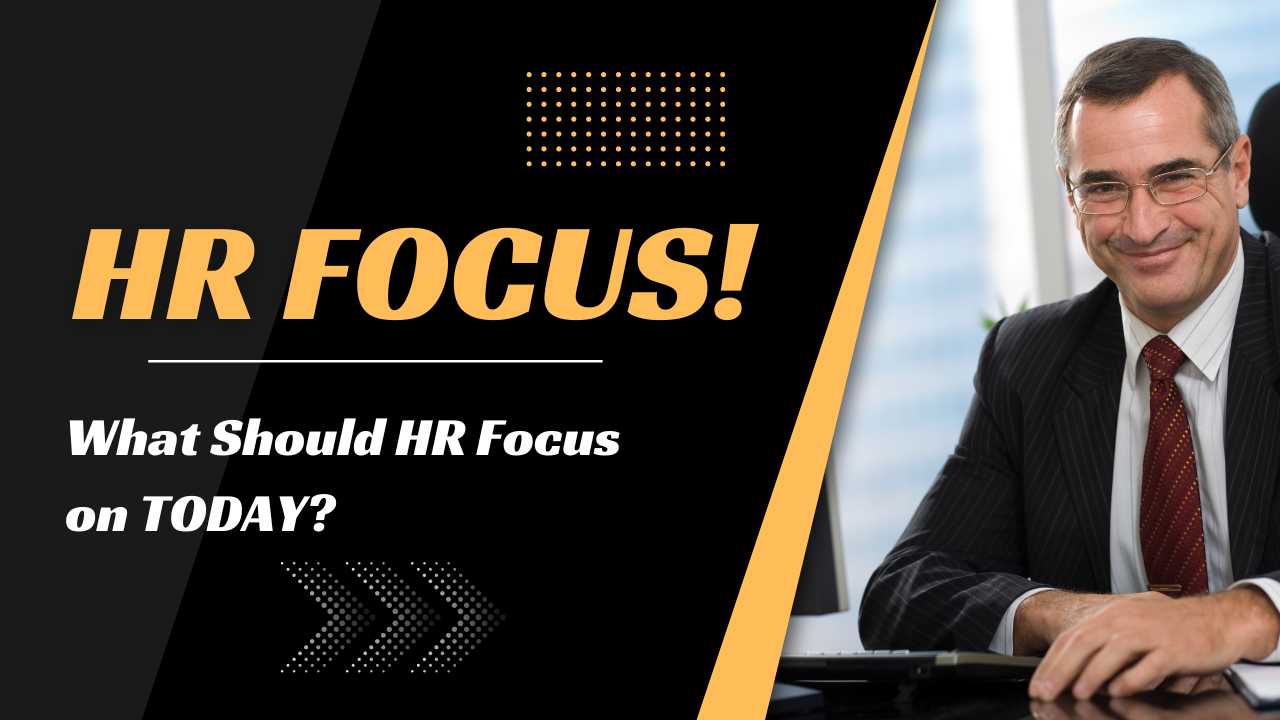 What Should HR Focus on TODAY