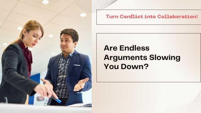 Are Endless Arguments Slowing You Down