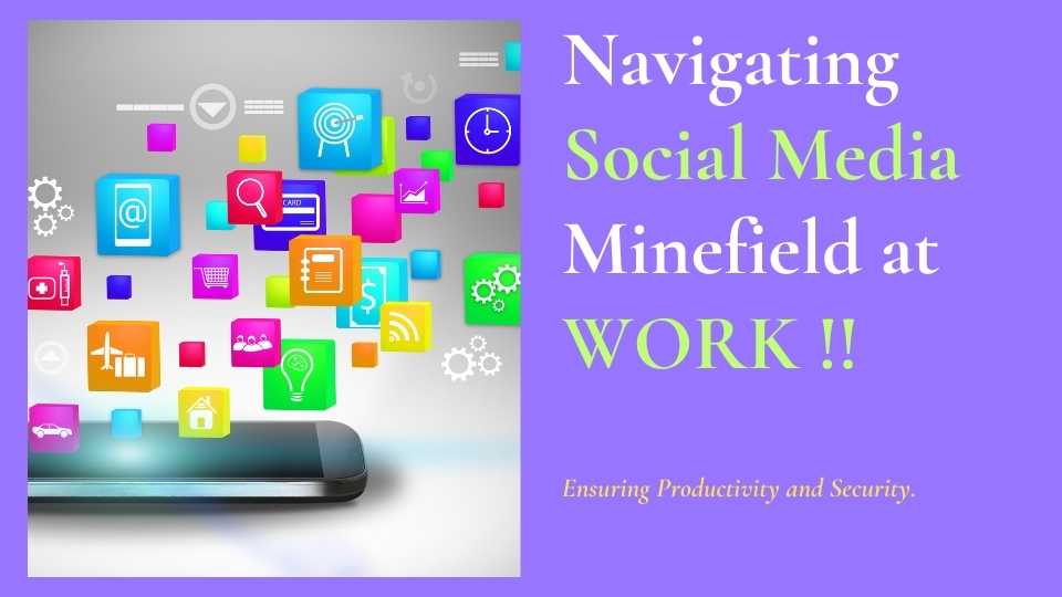 Navigating Social Media Minefield at WORK